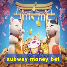 subway money bet